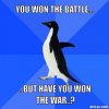 socially-awkward-penguin-meme-generator-you-won-the-battle-but-have-you-won-the-war-4b011e.jpg