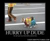 Hurry-Up-Dude-â€“-Demotivational-Posters.jpg