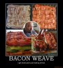 baconweave.jpg baconweave.jpg