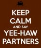 keep-calm-and-say-yee-haw-partners.jpg