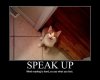 demotivational poster speak up.jpg