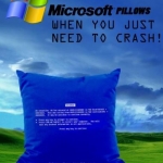 MICROSOFT PILLOW
When you just NEED to CRASH!