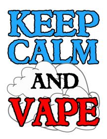 Keep Calm and Vape