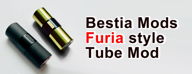 Bestia-Mods-Furia-Style-Tube-Mod.jpg