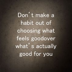 19aa8c48cbbac131b5c9fa4bd9334e56--habit-quotes.jpg