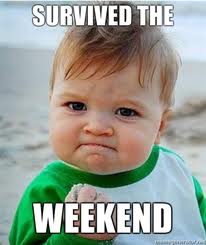 survivedtheweekend.jpg