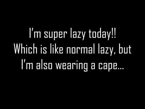 funny-super-lazy-today.jpg