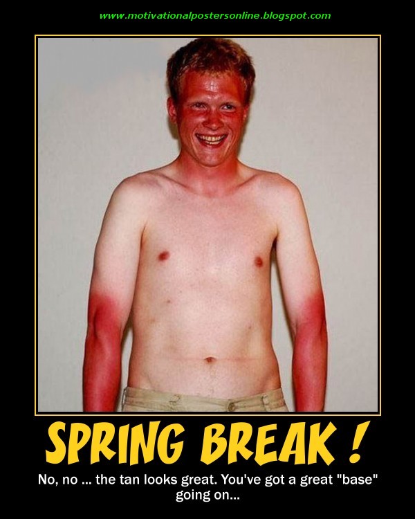 spring+break+tan+tanning+burnt+sun+burn+motivational+posters+wallpapers+hot+funny.jpg