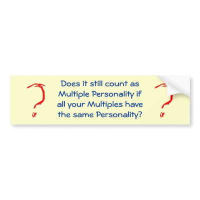 multiple_personality_bumper_sticker-p128389920352410105trl0_400.jpg