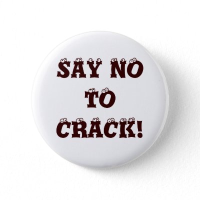 say_no_to_crack_button-p145759614472492738t5sj_400.jpg