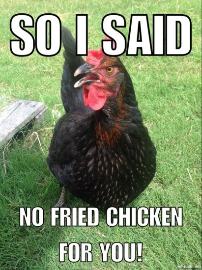 So-I-Said-No-Fried-Chicken-For-You-Funny-Meme-Picture.jpg