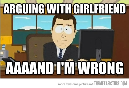 Arguing-With-Funny-Girlfriend-Aaand-I-Am-Wrong-Funny-Meme-Picture.jpg