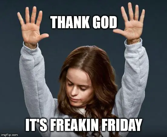 its-freakin-friday.-Praise-the-Lord-meme.jpg